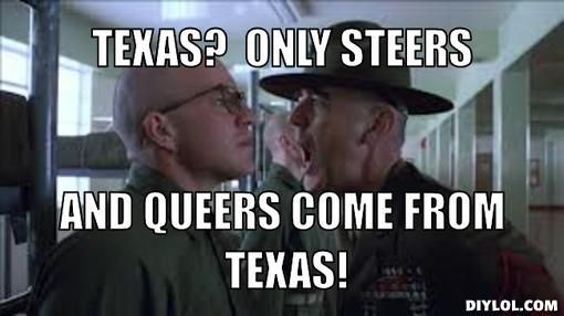 photo texas-meme-generator-texas-only-steers-and-queers-come-from-texas-017af6_zpsc18b6670.jpg